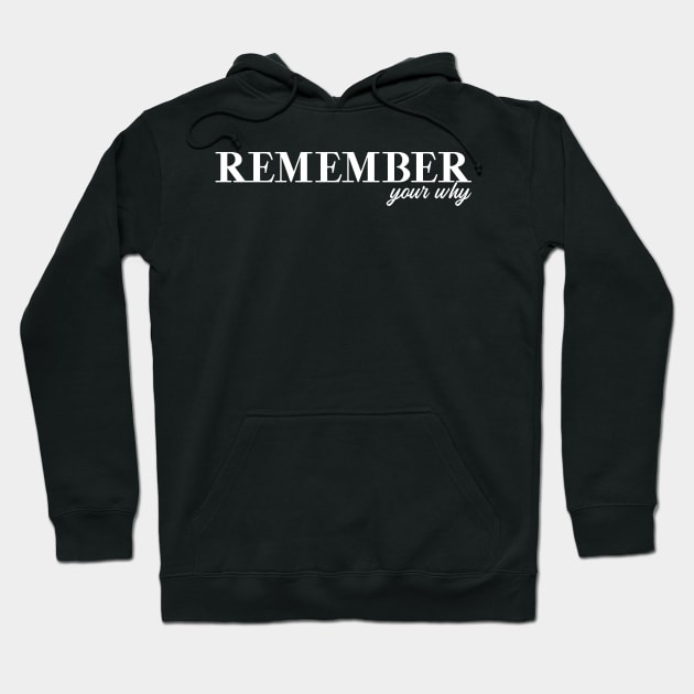 Remember Your Why Hoodie by tiden.nyska